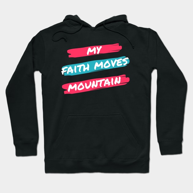 My fath moves mountain tees Hoodie by NewCreation